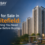 Flats for Sale in Whitefield: Everything You Need to Know Before Buying